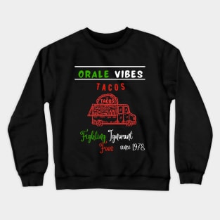 Orale Vibes Tacos Crewneck Sweatshirt